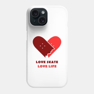 Love skate, love life. Skate Phone Case