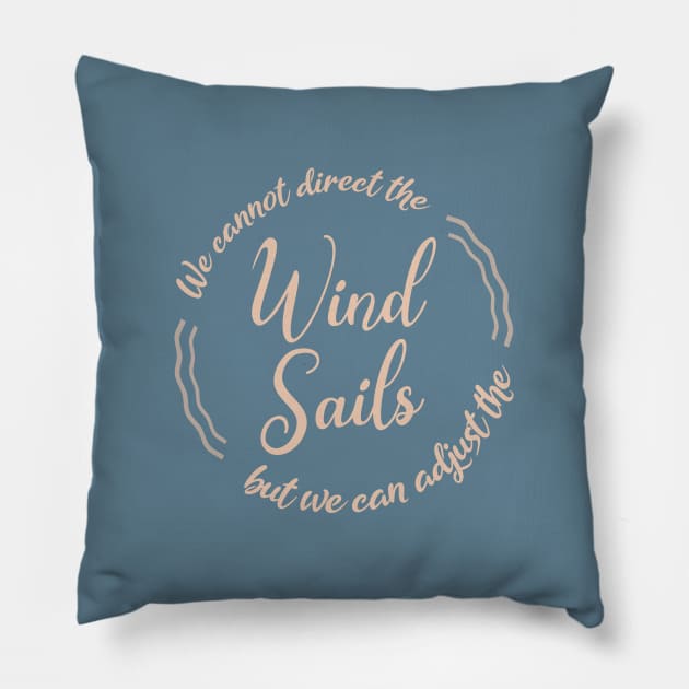 We cannot direct the wind,  but we can adjust the sails Pillow by FlyingWhale369