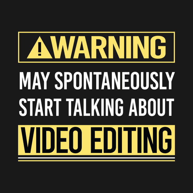 Warning About Video Editing Editor by relativeshrimp