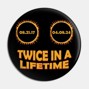 Twice In A Lifetime - Solar Eclipse 2024 Pin