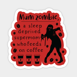 Halloween Mum zombie a sleep deprived Magnet