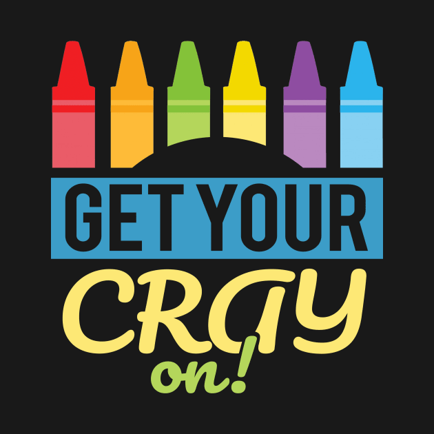 'Get Your Cray On' Cute Kindergarten Teacher Gift by ourwackyhome