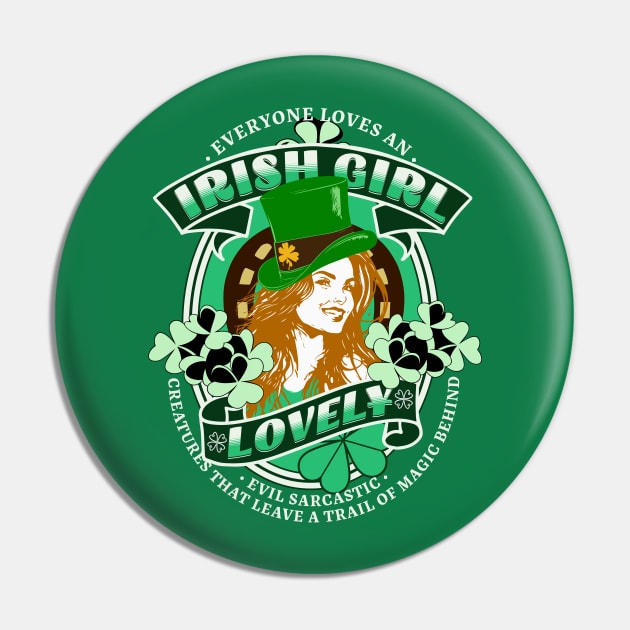 Everyone Loves An Irish Girl - St. Patrick's Day Pin by alcoshirts