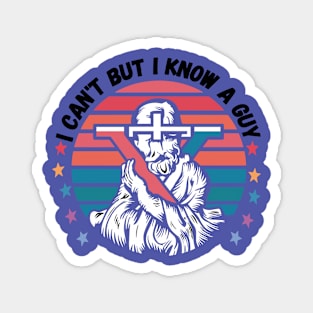 I Can't But I Know A Guy - Retro Christian Jesus Magnet