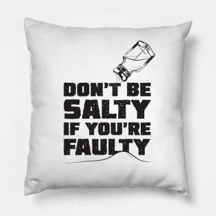 Don't Be Salty Pillow