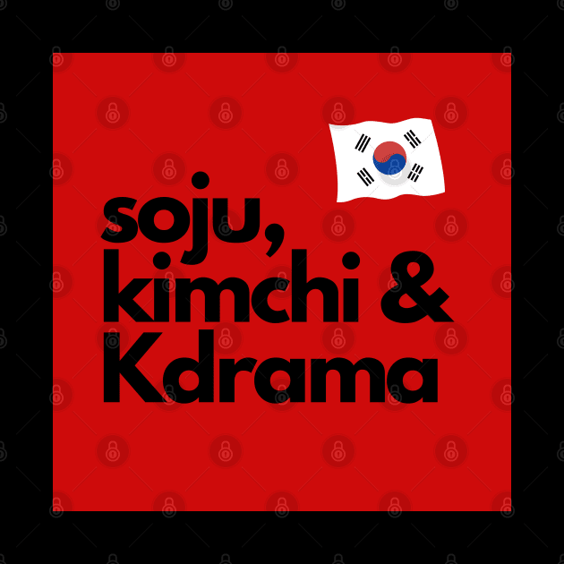 Soju Kimchi and Kdrama with South Korean Flag by aybe7elf