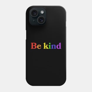 Be Kind Rainbow Design Phone Case