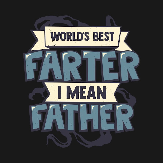 World's Best Farter I Mean Father by Dolde08