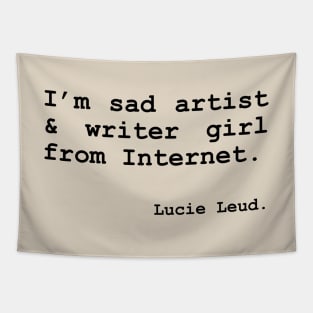 I'm sad artist & writer girl from Internet. – by Lucie Leud. Tapestry