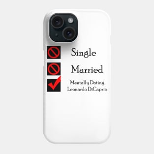 Mentally Dating Leonardo DiCaprio Phone Case