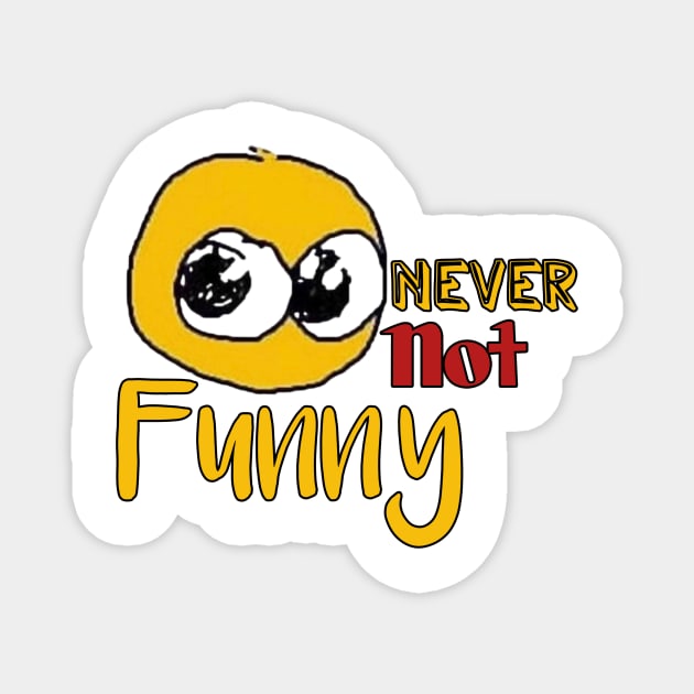Never not funny Magnet by Light Up Glow 