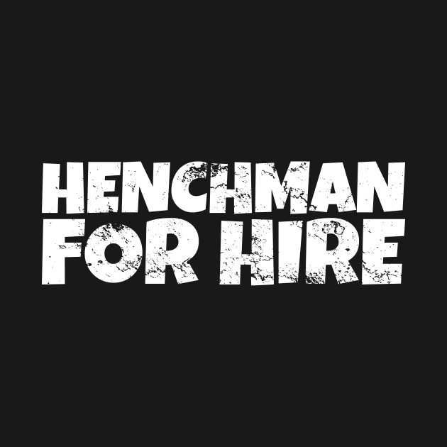 Evil Henchman for Hire by futiledesigncompany