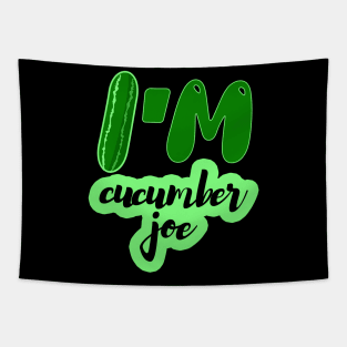 I'm cucumber joe Tapestry