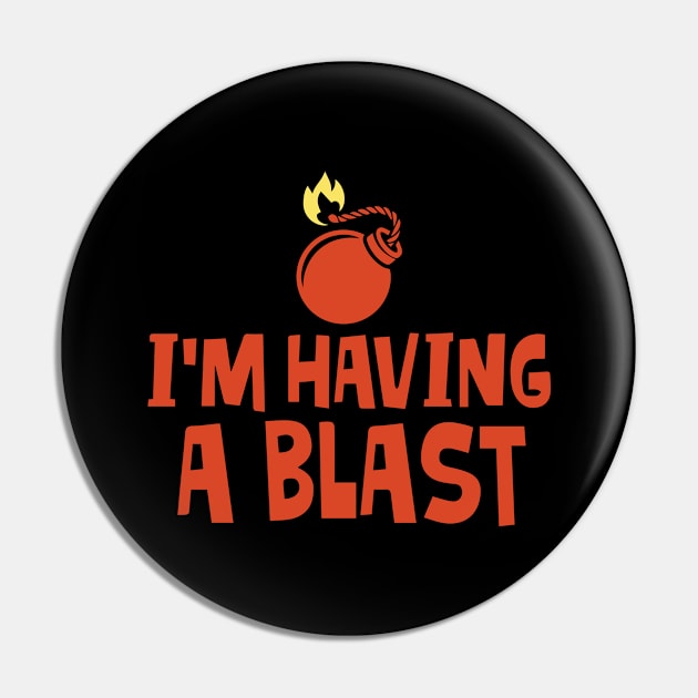 I'm Having a Blast Pin by pako-valor