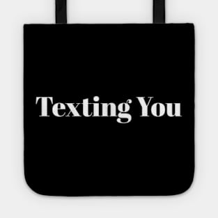 Texting you Tote