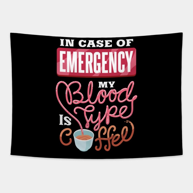 My blood type is coffee - Funny Coffee Lover gifts Tapestry by Shirtbubble