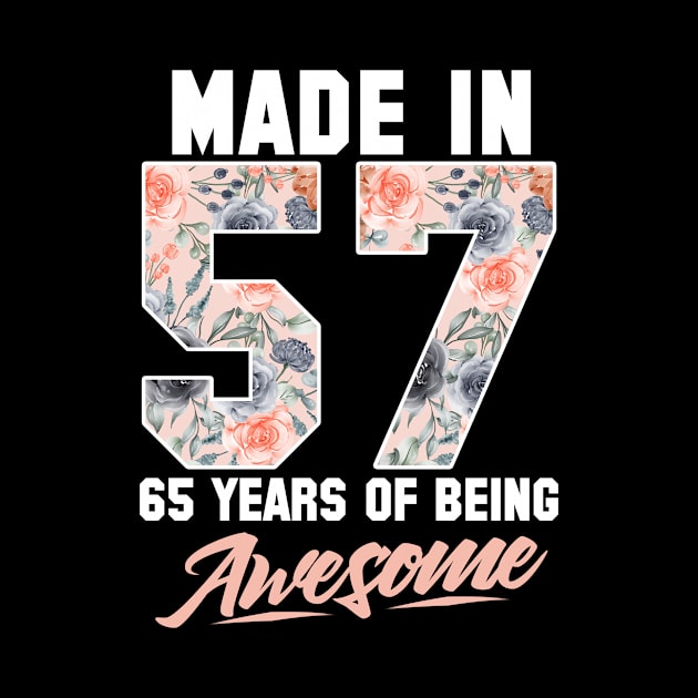 Made in 1957 65 years of being awesome 65th Birthday Flowers by FunnyUSATees