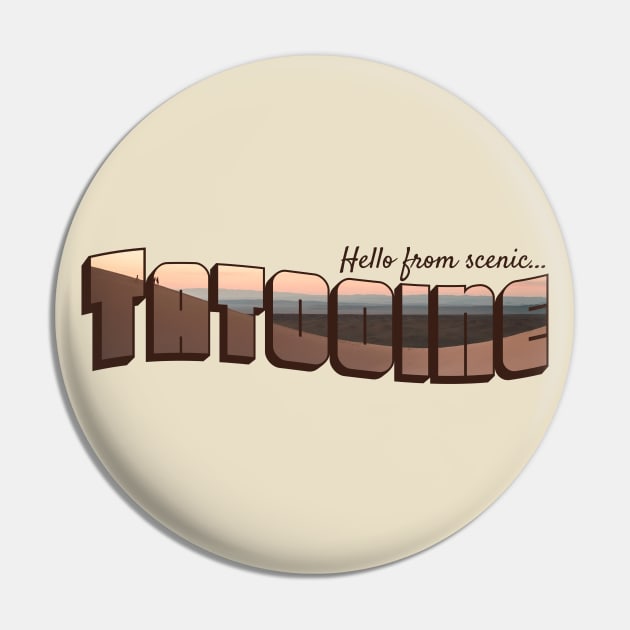 Hello from Scenic Tatooine Pin by Xanaduriffic