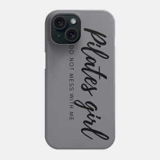 Pilates girl, do not mess with me. Phone Case