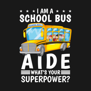 I Am A School Bus Aide What's Your Superpower T-Shirt
