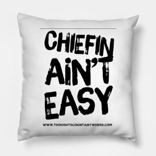 Chiefin ain’t easy Pillow