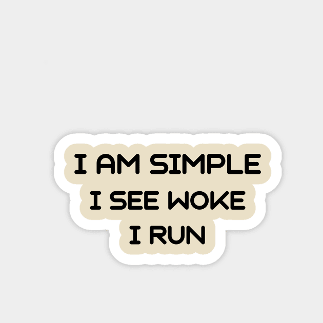 I am simple i see woke i run Magnet by IOANNISSKEVAS