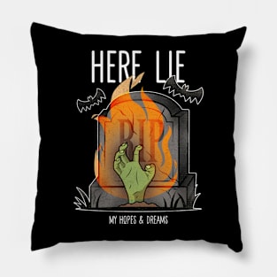 RIP Here Lie My Hopes & Dreams Pillow