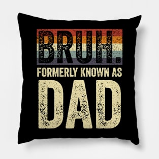 Bruh Formerly Known as Dad Vintage Pillow