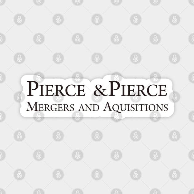 Pierce & Pierce - Mergers and Aquisitions Magnet by tvshirts