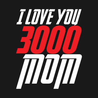 I love you 3000 Mom T-Shirt