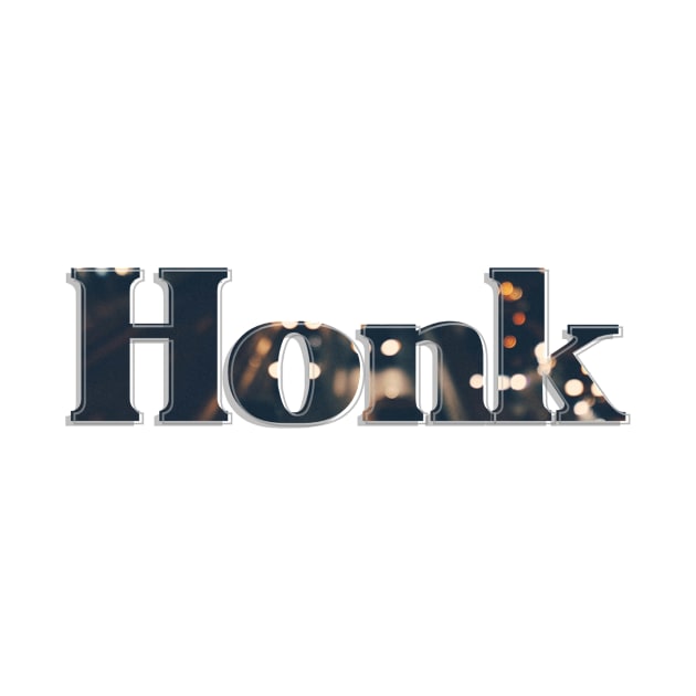 Honk by afternoontees