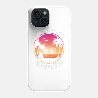 It'S 5 O'Clock Everywhere I'M Retired Summer Vacation Tank Top Phone Case