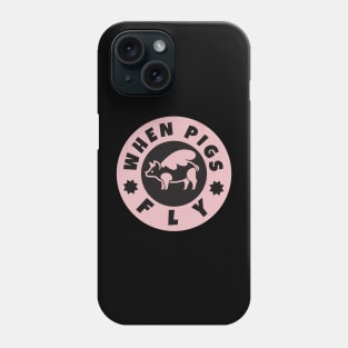 When Pigs Fly Phone Case