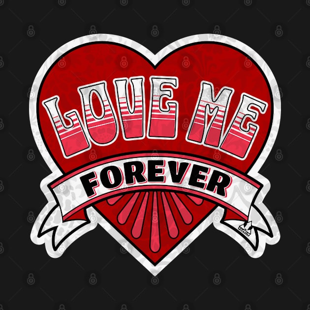 Valentine's Day LOVE ME ONCE AND FOREVER by ejsulu