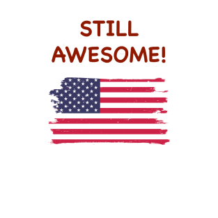 Still Awesome American Flag, Distressed. T-Shirt