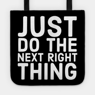 Just Do The Next Right Thing Tote