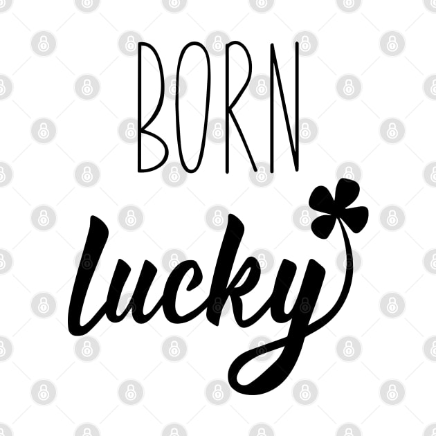 Born Lucky On 17 March St Patrick's Day by monkeywizzzard