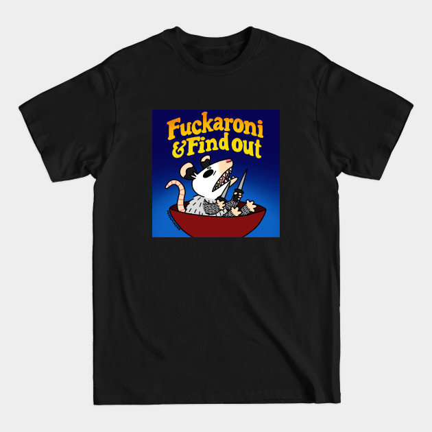 Discover Macaroni and Find Out - Opossum - T-Shirt