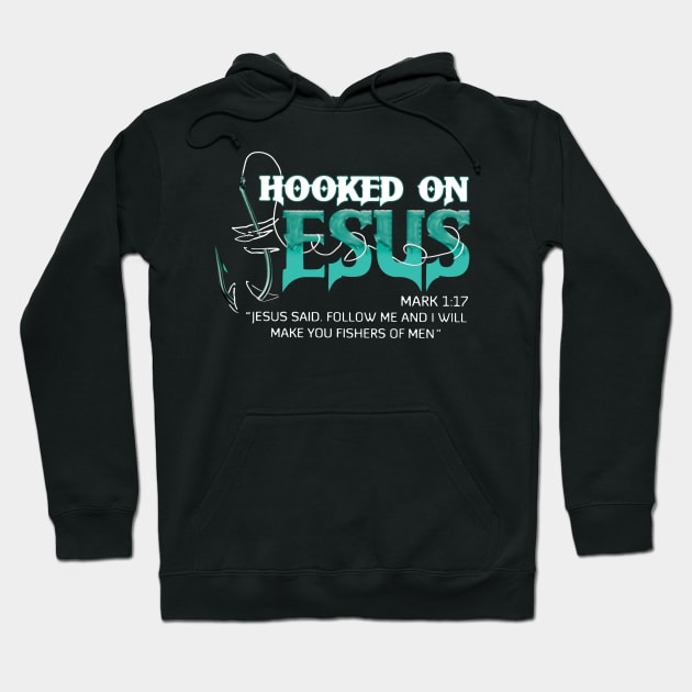 Hooked On Jesus Jesus Said Follow Me And I Will Make You Fishers