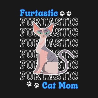 Sphynx Cat Mom Cute Sphynx Furtastic Cat Mom Cat Lover T-Shirt