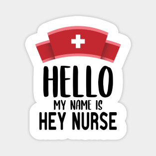 Hello ​My Name Is Hey Nurse Magnet