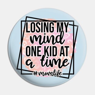 Losing My Mind One Kid At A Time Pin