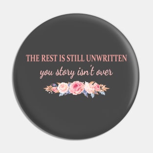 The Rest Is Still Unwritten Your Story Isn't Over Pin