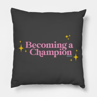 BECOMING A CHAMPION! Pillow