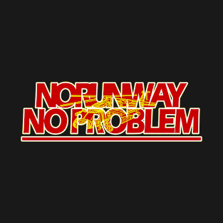 No runway no problem T-Shirt