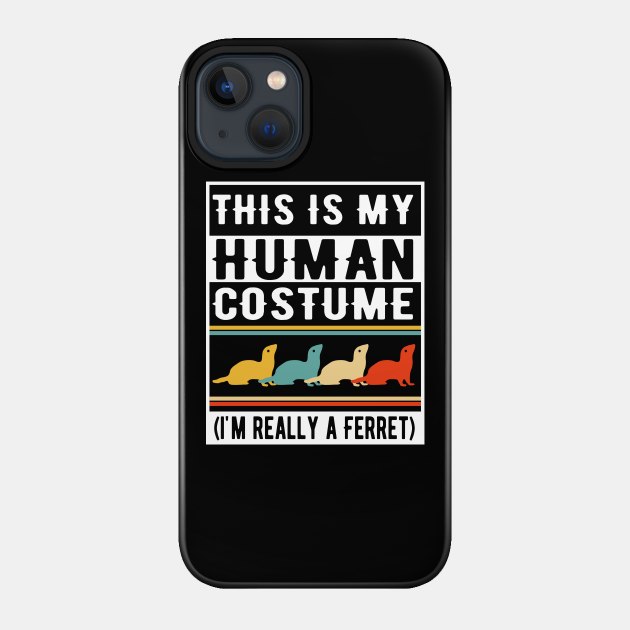 This Is My Human Costume Ferret - This Is My Human Costume - Phone Case