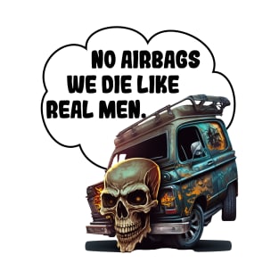 No Airbags We Die Like Real Men T-Shirt