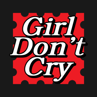 Girl Don't Cry Typography T-Shirt