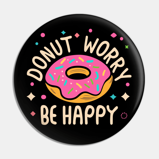 Donut Worry, Be Happy Pin by SimplyIdeas