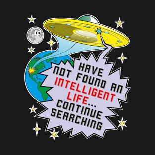 Alien sarcastic funny saying about intelligent life T-Shirt